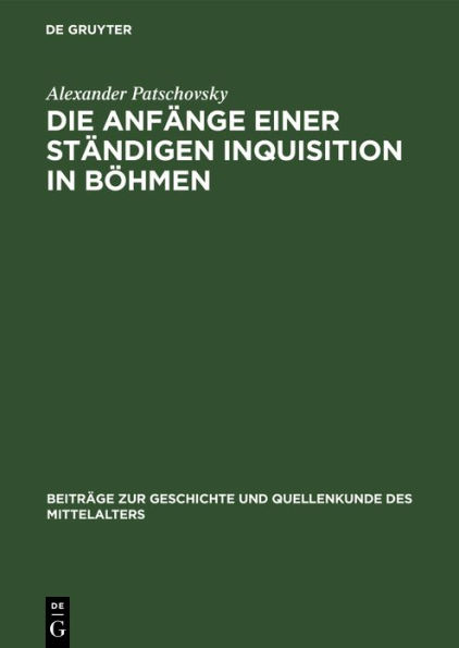 Die Anfänge einer ständigen Inquisition in Böhmen: Ein Prager Inquisitoren-Handbuch aus der ersten Hälfte des 14. Jahrhunderts