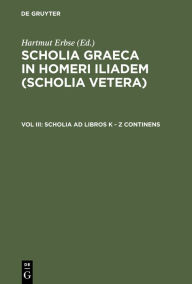 Title: Scholia ad libros K - Z continens / Edition 1, Author: Hartmut Erbse