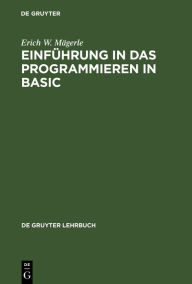 Title: Einführung in das Programmieren in BASIC / Edition 1, Author: Erich W. Mägerle