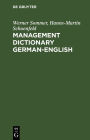 Management Dictionary German-English: Fachwörterbuch für Betriebswirtschaft, Wirtschafts- und Steuerrecht und Datenverarbeitung. Deutsch-Englisch / Edition 1