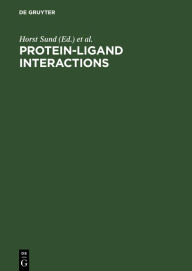 Title: Protein-Ligand Interactions: Proceedings of the Symposium held at the University of Konstanz, Germany, September 1974 / Edition 1, Author: Horst Sund