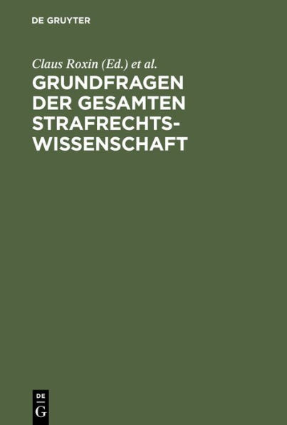 Grundfragen der gesamten Strafrechtswissenschaft: Festschrift für Heinrich Henkel zum 70. Geburtstag am 12. September 1973