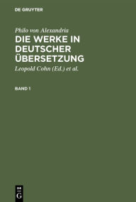 Title: Philo von Alexandria: Die Werke in deutscher Übersetzung. Band 1 / Edition 1, Author: Philo von Alexandria