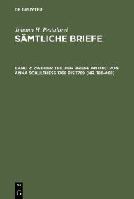 Title: Zweiter Teil der Briefe an und von Anna Schulthess 1768 bis 1769 (Nr. 186-468) / Edition 1, Author: Emanuel Dejung