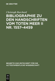 Title: Bibliographie zu den Handschriften vom Toten Meer II Nr. 1557-4459, Author: Christoph Burchard