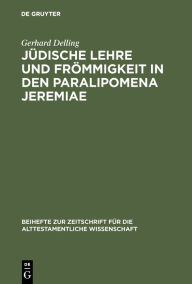 Title: Jüdische Lehre und Frömmigkeit in den Paralipomena Jeremiae, Author: Gerhard Delling