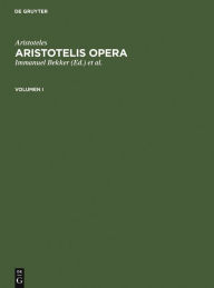 Title: Aristoteles: Aristotelis Opera. Volumen I, Author: Aristotle
