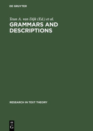 Title: Grammars and Descriptions: (Study in Text Theory and Text Analysis), Author: Teun A. van Dijk