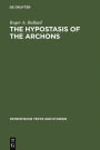 The Hypostasis of the Archons: The Coptic Text with Translation and Commentary / Edition 1