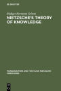 Nietzsche's Theory of Knowledge / Edition 1