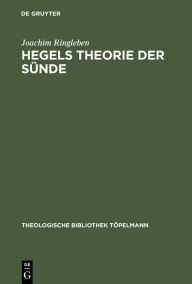 Title: Hegels Theorie der Sünde: Die subjektivitäts-logische Konstruktion eines theologischen Begriffs / Edition 1, Author: Joachim Ringleben