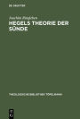 Hegels Theorie der Sünde: Die subjektivitäts-logische Konstruktion eines theologischen Begriffs / Edition 1