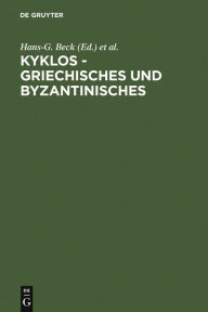 Title: Kyklos - Griechisches und Byzantinisches: Rudolf Keydell zum 90. Geburtstag (Festschrift Keydell), Author: Hans-G. Beck