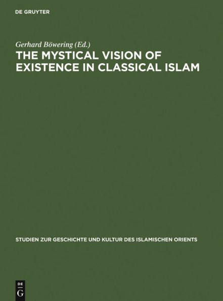 The Mystical Vision of Existence in Classical Islam: The Qur'anic Hermeneutics of the Sufi Sahl At-Tustari (d.283/896)