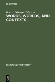 Title: Words, Worlds, and Contexts: New Approaches in Word Semantics, Author: Hans J. Eikmeyer