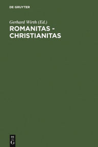 Title: Romanitas - Christianitas: Untersuchungen zur Geschichte und Literatur der römischen Kaiserzeit. Johannes Straub zum 70. Geburtstag am 18. Oktober 1982 gewidmet / Edition 1, Author: Gerhard Wirth