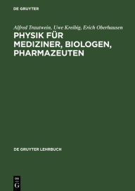 Title: Physik für Mediziner, Biologen, Pharmazeuten, Author: Alfred Trautwein