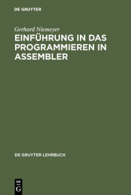 Title: Einführung in das Programmieren in ASSEMBLER: Systeme IBM, Siemens, Univac, Interdata / Edition 4, Author: Gerhard Niemeyer