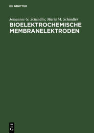 Title: Bioelektrochemische Membranelektroden / Edition 1, Author: Johannes G. Schindler