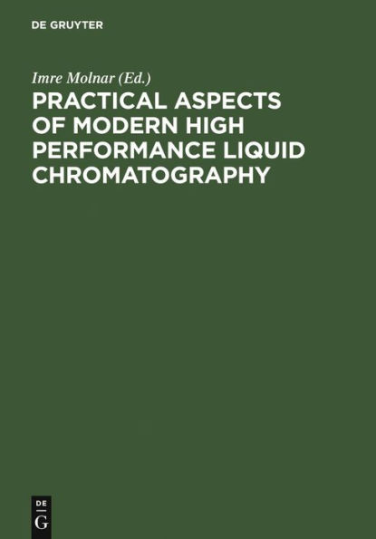 Practical Aspects of Modern High Performance Liquid Chromatography: Proceedings, December 7-8, 1981, Berlin (West)