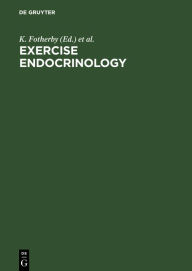 Title: Exercise Endocrinology / Edition 1, Author: K. Fotherby