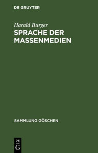 Title: Sprache der Massenmedien, Author: Harald Burger