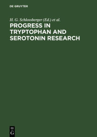 Title: Progress in Tryptophan and Serotonin Research: Proceedings. Fourth Meeting of the International Study Group for Tryptophan Research ISTRY, Martinsried, Federal Republic of Germany, April 19-22, 1983 / Edition 1, Author: H. G. Schlossberger