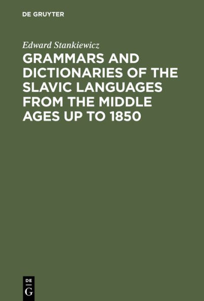 Grammars and Dictionaries of the Slavic Languages from the Middle Ages up to 1850: An Annotated Bibliography / Edition 1