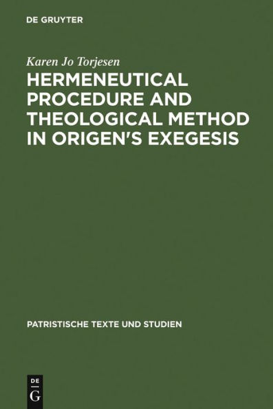 Hermeneutical Procedure and Theological Method in Origen's Exegesis