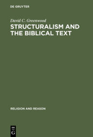 Title: Structuralism and the Biblical Text, Author: David C. Greenwood