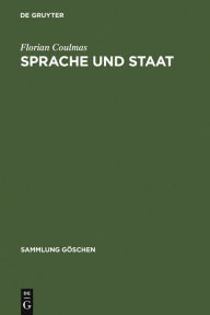 Title: Sprache und Staat: Studien zur Sprachplanung und Sprachpolitik, Author: Florian Coulmas