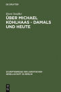 Über Michael Kohlhaas - damals und heute: Vortrag gehalten vor der Juristischen Gesellschaft zu Berlin am 24. Oktober 1984