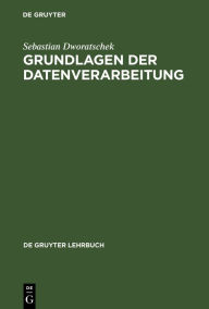 Title: Grundlagen der Datenverarbeitung: Einschließlich Mikrocomputer / Edition 7, Author: Sebastian Dworatschek