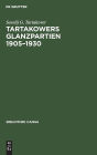 Tartakowers Glanzpartien 1905-1930: Eine Auswahl seiner besten Schachpartien aus dem Jahren 1905-1930, von ihm selbst erlautert. Zugleich ein unsystematisches Lehrbuch der Eroffnungstheorie der Endspiele und der allgemeinen Strategie