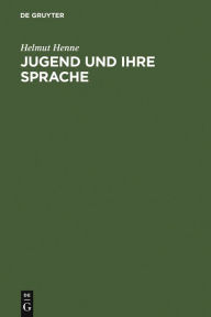 Title: Jugend und ihre Sprache: Darstellung - Materialien - Kritik, Author: Helmut Henne