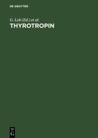 Title: Thyrotropin: Ultrasensitive THS measurement in clinical research and diagnostics / Edition 1, Author: G. Leb