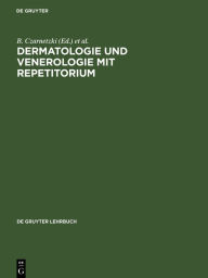 Title: Dermatologie und Venerologie mit Repetitorium / Edition 1, Author: B. Czarnetzki