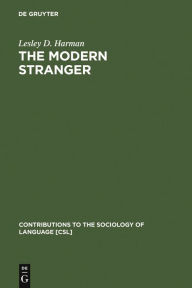 Title: The Modern Stranger: On Language and Membership, Author: Lesley D. Harman