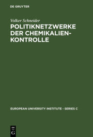 Title: Politiknetzwerke der Chemikalienkontrolle: Eine Analyse einer transnationalen Politikentwicklung / Edition 1, Author: Volker Schneider