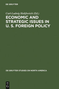 Title: Economic and Strategic Issues in U. S. Foreign Policy, Author: Carl-Ludwig Holtfrerich
