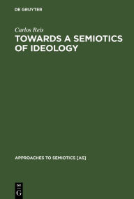 Title: Towards a Semiotics of Ideology, Author: Carlos Reis