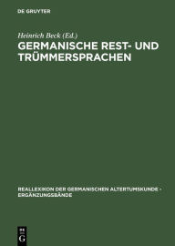 Title: Germanische Rest- und Trümmersprachen / Edition 1, Author: Heinrich Beck