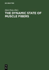 Title: The Dynamic State of Muscle Fibers: Proceedings of the International Symposium. October 1-6, 1989, Konstanz, Federal Republic of Germany / Edition 1, Author: Dirk Pette