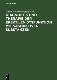 Title: Diagnostik und Therapie der erektilen Dysfunktion mit vasoaktiven Substanzen / Edition 1, Author: Ulrich Wetterauer