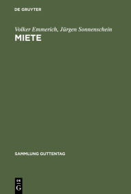 Title: Miete: Handkommentar. §§ 535-580a des Bürgerlichen Gesetzbuches, 2. Wohnraumkündigungsschutzgesetz, Gesetz zur dauerhaften sozialen Verbesserung der Wohnungs-situation im Land Berlin / Edition 5, Author: Volker Emmerich
