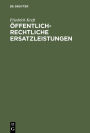 Öffentlich-rechtliche Ersatzleistungen: Eigentum, Enteignung, Entschädigung