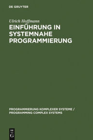 Title: Einführung in systemnahe Programmierung: Anwenderprogramme und Datenstrukturen, Author: Ulrich Hoffmann