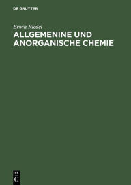 Title: Allgemenine und anorganische Chemie: Ein Lehrbuch für Studenten mit Nebenfach Chemie, Author: Erwin Riedel