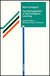 The Management of Technological Learning: Lessons from a Biotechnology Company