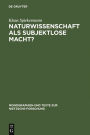Naturwissenschaft als subjektlose Macht?: Nietzsches Kritik physikalischer Grundkonzepte